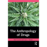 The Anthropology of Drugs
