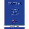 Migration Act 1958 (Australia) (2018 Edition)