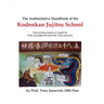 The Authoritative Handbook of the Kodenkan Jujitsu School: Danzan-Ryu Jujitsu as taught by Prof. Sig Kufferath and Prof Tony Janovich