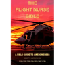 The Flight Nurse Bible: A Field Guide To Awesomeness
