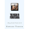 The Negro in Pennsylvania: Slavery-Servitude-Freedom 1639-1861