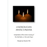 A Rosicrusian Mystic's Prayer: interpretation of the esoteric meanings of The 23rd Psalm and The Lord's Prayer