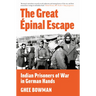 The Great Épinal Escape: Indian Prisoners of War in German Hands
