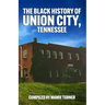 The Black History of Union City, Tennessee