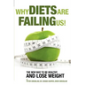 Why Diets Are Failing Us!: And What You Can Do To Get Healthy Now