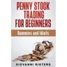 Penny Stock Trading for Beginners, Dummies & Idiots