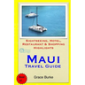 Maui Travel Guide: Sightseeing, Hotel, Restaurant & Shopping Highlights