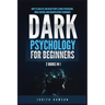 Dark Psychology for Beginners: 2 Books in 1: How to Analyze and Read People Using Persuasion, Mind Control and Manipulation Techniques