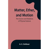 Matter, Ether, and Motion: The Factors and Relations of Physical Science