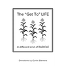 The "Get to" Life: A different kind of RADICLE