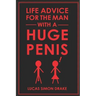 Life Advice for the Man With a Huge Penis