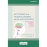 Accessing the Healing Power of the Vagus Nerve: Self-Exercises for Anxiety, Depression, Trauma, and Autism (16pt Large Print Edition)