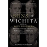 Sons of Wichita: How the Koch Brothers Became America's Most Powerful and Private Dynasty