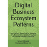 Digital Business Ecosystem Patterns: Architecture Blueprints for Applying IoT, Blockchain and Data Analytics to Achieve Business Outcomes