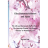 Eliza Ruhamah Scidmore and Japan: The Life and Journeys to the Far East of the American Woman Who Brought Sakura to Washington, D.C.