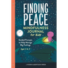 Finding Peace: Mindfulness Journal for Kids: Guided Prompts to Help Manage Big Feelings
