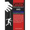 Dark Psychology and Emotional Manipulation: The essential guide to learn all about mental manipulation and of the dark psychology, of personality asso