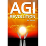 AGI Revolution: An Inside View of the Rise of Artificial General Intelligence