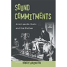 Sound Commitments: Avant-Garde Music and the Sixties