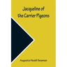 Jacqueline of the Carrier Pigeons
