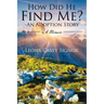 How Did He Find Me? - An Adoption Story: A Memoir