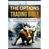 The Options Trading Bible: The Ultimate Guide For High Probability Options Trading