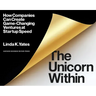 The Unicorn Within: How Companies Can Create Game-Changing Ventures at Startup Speed
