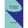The Mating of the Moons