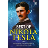 The Inventions, Researches, and Writings of Nikola Tesla: - My Inventions: The Autobiography of Nikola Tesla; Experiments With Alternate Currents of H