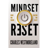 Mindset Reset: Change Your Thinking Transform Your Reality