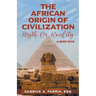 The African Origin of Civilization: Myth or Reality A Deep Dive