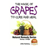 The Magic of Grapes To Cure and Heal