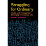 Struggling for Ordinary: Media and Transgender Belonging in Everyday Life