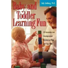 Baby and Toddler Learning Fun: 50 Interactive and Developmental Activities to Enjoy with Your Child
