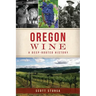 Oregon Wine: A Deep Rooted History