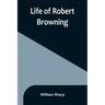 Life of Robert Browning