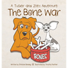 The Bone War: A Tucker and Zoey Adventure