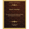 Horary Astrology: The Key to Scientific Prediction Being the Prognostic Astronomer