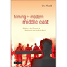 Filming the Modern Middle East: Politics in the Cinemas of Hollywood and the Arab World