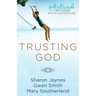 Trusting God: A Girlfriends in God Faith Adventure