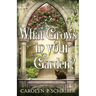 What Grows in Your Garden?