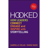 Hooked: How Leaders Connect, Engage and Inspire with Storytelling