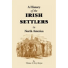 History of the Irish Settlers in North America from the Earliest Period to the Census of 1850