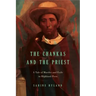 The Chankas and the Priest: A Tale of Murder and Exile in Highland Peru