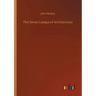 The Seven Lamps of Architecture