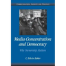 Media Concentration and Democracy: Why Ownership Matters