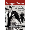 Danger Zones: A Diplomat's Fight for America's Interests
