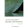 The Life and Thought of Kanzo Uchimura, 1861-1930