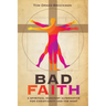 Bad Faith: A Spiritual Humanist Alternative for Christianity and the West