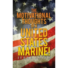 The Motivational Thoughts of a United States Marine!